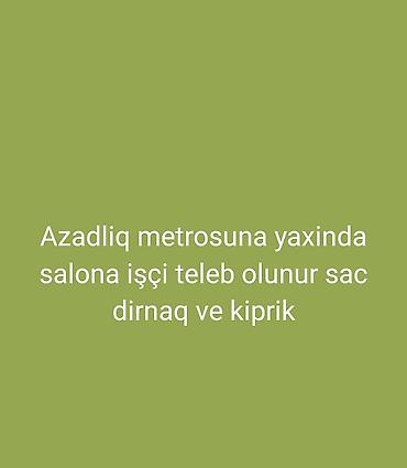 sac ustasiyam is axtariram: Dırnaq ustası tələb olunur, Fiks edilmiş ödəniş, 1-2 illik təcrübə, Forma — 3