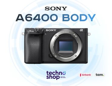 Фотоаппараты: Sony A6400 Body Sifariş ilə ✅ Hörmətli Müştərilər “Technoshop