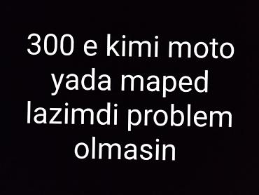 mapeti: Axtarış: 300 AZN-ə kimi moto və ya moped. Texniki cəhətdən problemsiz — 1