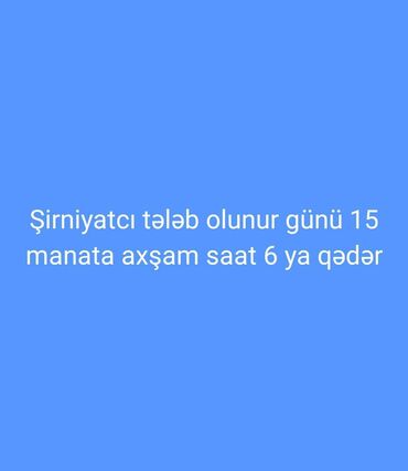masallı vakansiya: Şirniyyatçı tələb olunur, gün ərzində axşam saat 6-ya qədər 15 manat