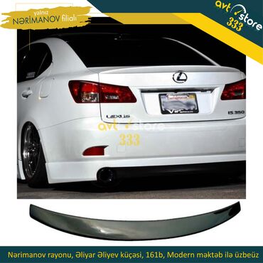 suleyman sani axundov kucesi: Lexus is 300 2005-2013 arxa spoiler . Nərimanov filialında