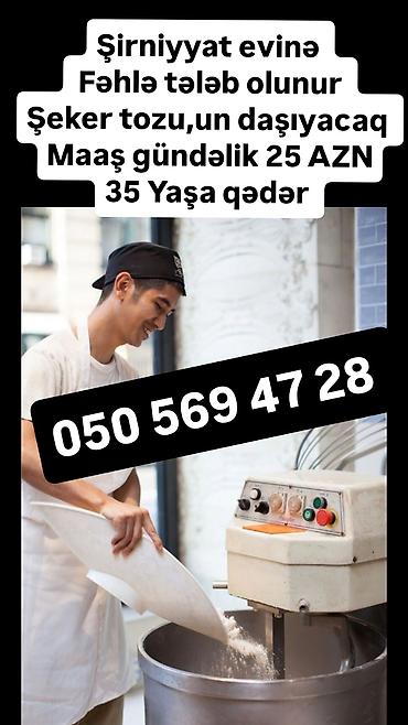 Fəhlələr: Vakansiyalar - Çörək evinə fəhlə (bəy) tələb olunur - Maaş: 500–700 — 6