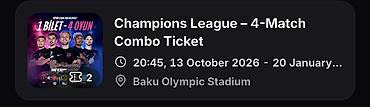 kamp cadiri satisi: Məhsul: Champions League – 4 oyuna kombinə bilet Təsvir: - Paket: 1 — 1