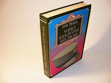 Knjige: Vojska kraljevine SHS 1 Mile BjelajacNarodna knjiga, Beograd, 1988 — 1