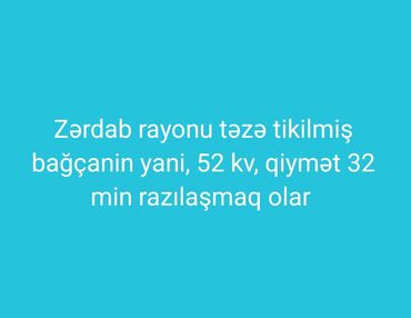 Kommersiya daşınmaz əmlakının satışı: Zərdab rayonu təzə tikilmiş bağçanin yani, 52 kv real alıcılar narahat