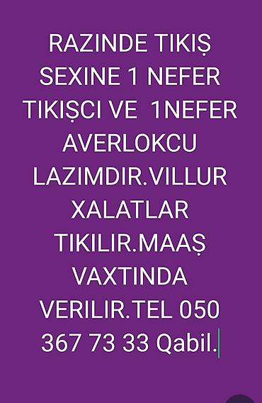 tap az derzi isi: Razində tikiş sexinə işçi axtarılır: - 1 nəfər tikişçi - 1 nəfər — 1