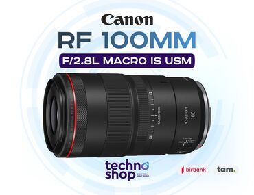 24 105: Canon RF 100 mm f/2.8L MACRO IS USM Sifariş ilə ✅ Hörmətli