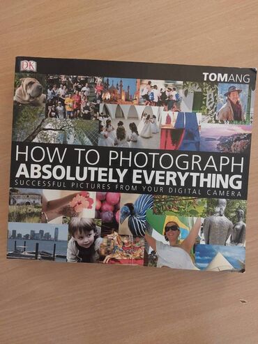 o bag torbe prodaja: TOM ANG - HOW TO PHOTOGRAPH ABSOLUTELY EVERYTHING Popularno izdanje