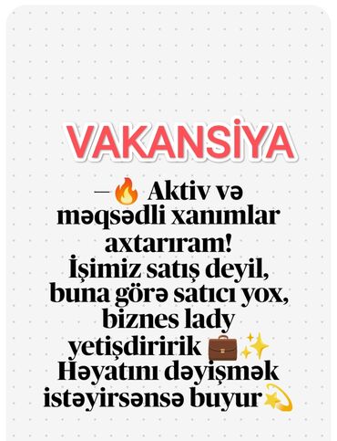 Anbar: VAKANSİYA – aktiv və məqsədli xanımlar üçün - Satış yönümlü iş deyil