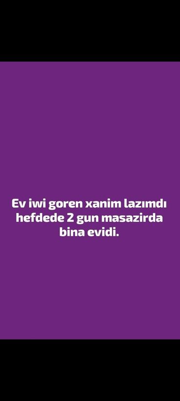 bakıda elektrik iş elanları: Ev qulluqçusu tələb olunur, 2/2, Təcrübəsiz, Aylıq ödəniş
