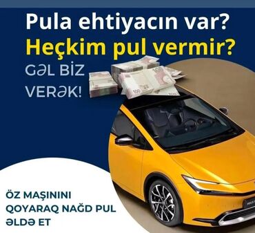Yük daşımaları: Pul ehtiyacınız olduqda, öz avtomobilinizi girov qoyaraq nağd pul əldə