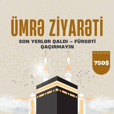 Ümrə Ziyarəti: Son yerlər qaldı – fürsəti qaçırmayın Müqəddəs Ümrə