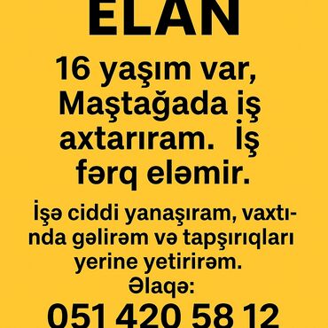 Otel, kafe, restoranlar: Elan: 16 yaşında iş axtaran şəxs Maştağada iş axtarır. İş növü fərq