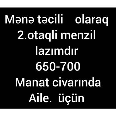квартиры в баку цены: 2 otaqlı mənzil axtarılır. Kirayə qiyməti 650-700 manat civarında