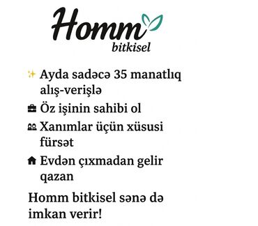 Avtobiznes, servis xidmətləri: Homm bitkisel ayda sadəcə 35 manatlıq alış-verişlə öz biznesinizi