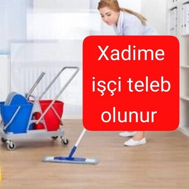 xadiməçi lazımdı: Təmizlikçi. Təcrübəli. 1/2