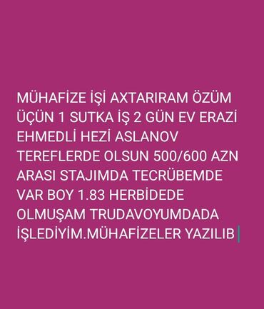 Mühafizə, təhlükəsizlik: Salam eleykum Adi Azer 38 yaş mühafize işi axtariram 1 gün iş 2 gün ev