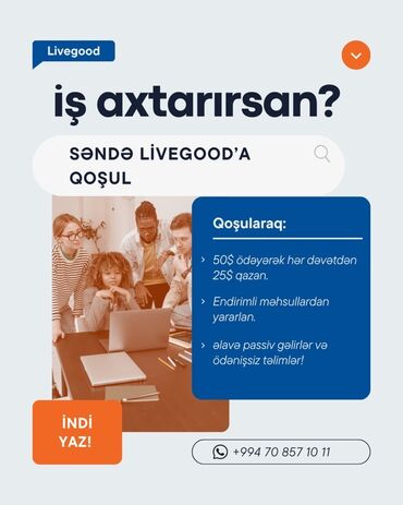 Təhsil, elm: Livegood komandası ilə qazanmaq imkanı Təsvir: - İş axtaranlar üçün