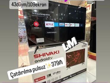 Televizorlar: 💥 _*SHIVAKI*_ *Smart tv* _*SMART tv*_ *43düym /109sm :379₼*