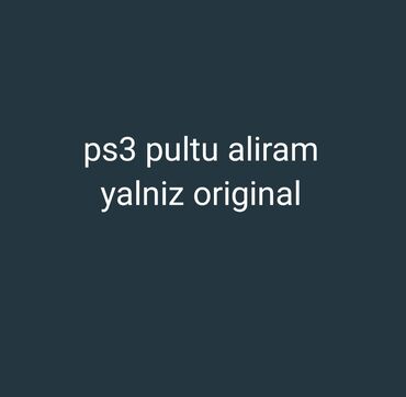 PS3 (Sony PlayStation 3): Playstation 3 pultlari aliram yalniz original
xarab olsada aliram