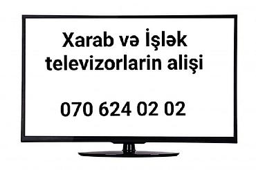 Xarab və işlək televizorların qəbulu xidməti. - LED, LCD, Plasma və