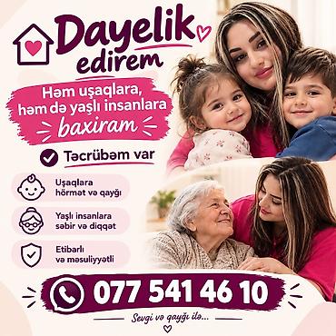 dayəlik: Dayəlik xidməti - Həm uşaqlara, həm də yaşlı insanlara baxıram - — 1