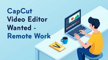 iş elanı part time: CapCut proqramında video montaj edə bilən editör tələb olunur. İş