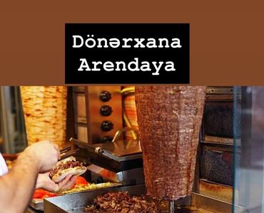 bine corek zavodu: Dönərxana arendaya verilir. - Hazır işlək konsept: ət və toyuq dönər