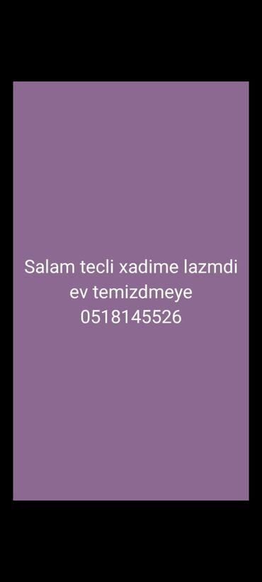Ev təmizləməsi üçün təcili xadimə axtarılır. Əlaqə üçün 0518145526