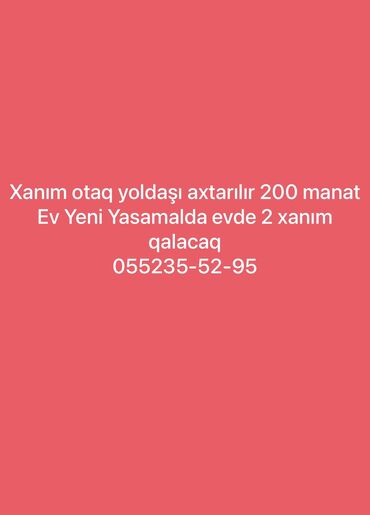 yasmal: Otaq yoldaşı xanım axtarılır 200 manat evde 2 xanım qalacaq ışleyen