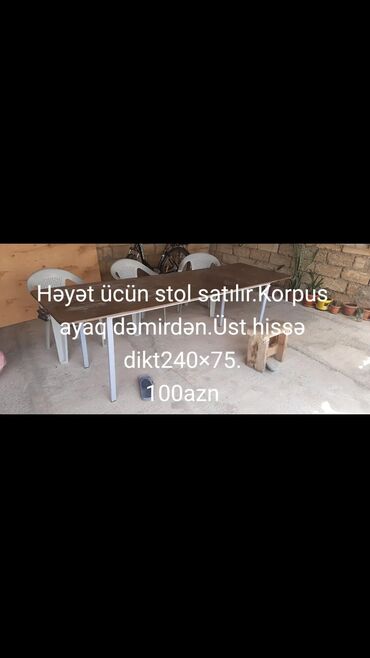 Bağ, çöl masa və oturacaq dəstləri: Həyət ücün stol.240 75 ölçüdə.üst hissə dikt.Korpus dəmir profil