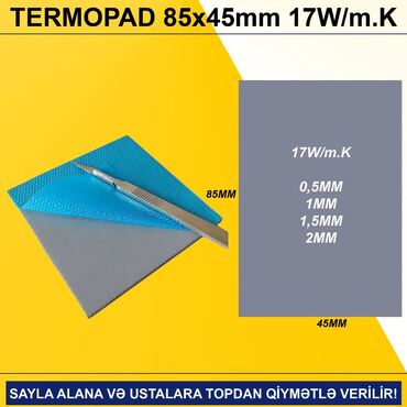 Videokartlar: Termopadlar "85x45 0,5/1/1,5/2mm 17w" SAYLA ALANA VƏ USTALARA TOPDAN
