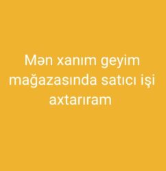 Сфера образования: Satıcı işi axtarıram 31 yaşım var