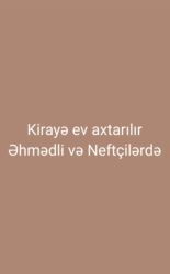 xacmaz kiraye evler ayliq: Əhmədli və Neftçilər rayonunda kirayə ev axtarılır 3 nəfər qalacayıq