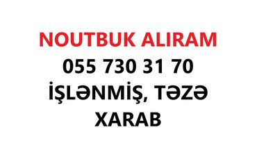 Noutbukların alışı: İşlənmi̇ş, təzə və ya xarab noutbukları alırıq. Satmaq istədiyiniz