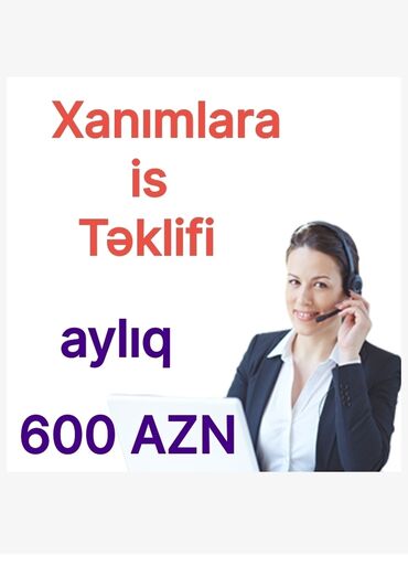 isci axtariram tecili: Daşınmaz əmlak işçi xanım axtarılır aylıq 600 AZN