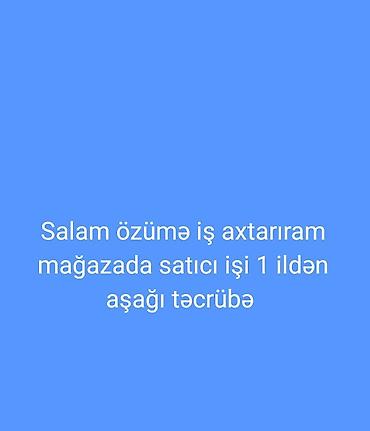 Satış: Mağazada Satıcı işi axtarıram Xidmət təsviri: - Mağaza satıcısı kimi — 1
