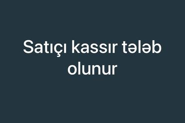 Avtobiznes, servis xidmətləri: Kassir tələb olunur, İstənilən yaş