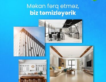 Təmizlik: Təmizlik | Evlər, Həyətlər, Girişlər | Gündəlik təmizlik, Təmirdən sonra təmizlik, Pəncərələrin, fasadların yuyulması