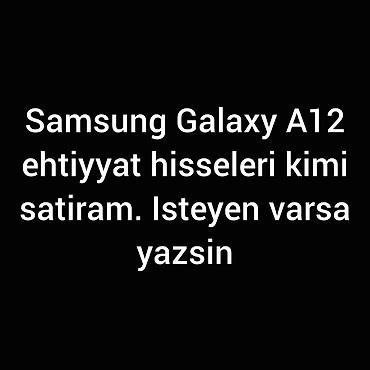 samsung a24 adapter: Samsung Galaxy A12 ehtiyat hissələri satılır. Mövcud detallar: - — 1