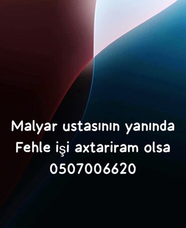 İş axtarıram (rezümelər): Usta yanında Fehle işi axtariram 0507006620