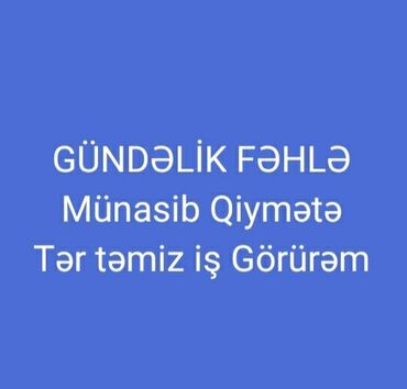 Avtobiznes, servis xidmətləri: Salam Gündəlik Fəhlə işi Görürəm Həyət bacada ot Alağ vurmaq təmizlik