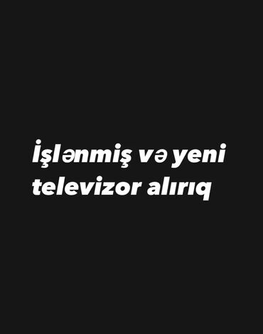 televizor aliram: Sınıq və qırıq televizor almırıq🔖 Ətraflı məlumat üçün whatsappa