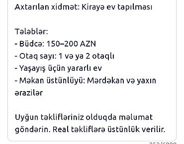 suraxanida: Xidmət: Kirayə ev tapılması Tələblər: - Büdcə: 150–200 AZN - Otaq — 1