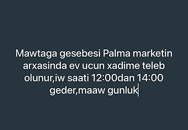 günlük ev temizliği: Məhlətə: Maştağa qəsəbəsi, Palma marketin arxası. Xidmət: Ev üçün — 1