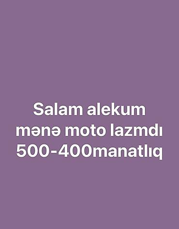 moto 500: Axtarış: Moto Təsvir: - Moto axtarıram. - Büdcə: 400–500 manat — 1