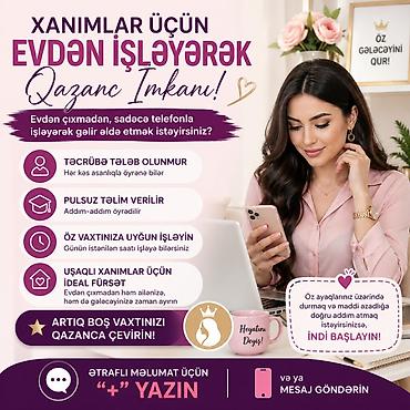 bakida ne is qurmaq olar: Xanımlar üçün evdən işləyərək qazanc imkanı! - Telefon vasitəsilə — 1