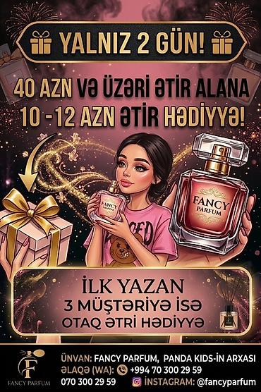 FANCY PARFUM – xüsusi kampaniya! - Yalnız 2 gün! - 40 AZN və üzəri