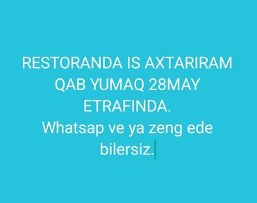 restoranda qabyuyan isi: Restoranda is axtariram qab yumaq 28 may etrafinda whatsap ve ya zeng