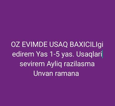 Dayələr: Oz evimde usaq baxiciligi edirem Yas 1-5 yas usaqlari sevirem Ayliq